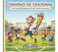 Gästebuch zur Einschulung - Ein Erinnerungsbuch an die Schulzeit: Eintragbuch zum Schulanfang | Für Glückwünsche & Erinnerungen an den ersten Schultag