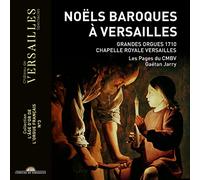 Gaétan Jarry; Chur des Pages du Centre de musique baroque de Versailles - Noëls à Versailles: Music by Daquin; Dandrieu; Balbastre; Corrette; Dandrieu