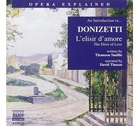 Gaetano Donizetti - Opera Explained: An Introduction To L'elisir D'amore