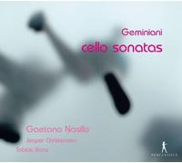 Gaetano Nasillo; Jesper Christensen; Tobias Bonz - Francesco Geminiani - Cello Sonatas