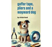 Gaffer Tape, Pliers and a Wayward Dog