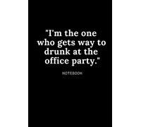 Gag Journal for the one person who always gets to drunk at the office party for office workers and colleagues notebook: Ideal gift for a co worker to ... laugh or if you have them for secret santa