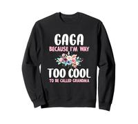 Gaga Because I'm Too Cool Be Called Grandma Floral Flower Sweatshirt