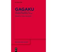 Gagaku: The Cultural Impact of Japanese Ceremonial Music: 90 (Religion and Society, 90)