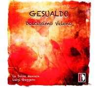 Gaggero/La Dolce Maniera - Gesualdo: Dolcissimo veleno