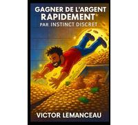 Gagner de l'argent rapidement (INSTINCT DISCRET)
