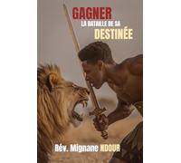 GAGNER LA BATAILLE DE SA DESTINEE