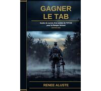 GAGNER LE TAB 2026: Guide de survie d’un soldat de l’OTAN pour la Ranger School De la semaine RAP à la remise des diplômes - Édition 2026