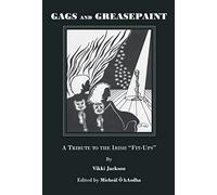 Gags and Greasepaint: A Tribute to the Irish "Fit-Ups"