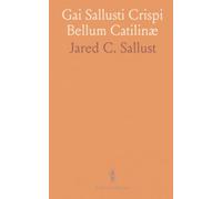 Gai Sallusti Crispi Bellum Catilinæ: Sallusts Catiline, With Parallel Passages From Cicero's Orations Against Catiline