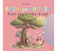 Gaia and Rosie: Tobi the Little Troll (The Pastel Rainbow of Values)