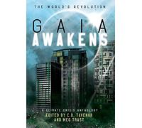 Gaia Awakens: A Climate Crisis Anthology: 1 (The World's Revolution)