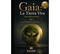 Gaia: La Tierra Viva: Antes de preguntarnos quiénes somos, debemos comprender el ser que nos dio existencia