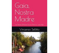 Gaia, Nostra Madre: La Storia d'Amore tra la Terra e i suoi Figli