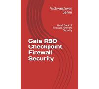 Gaia R80 Checkpoint Firewall Security: Hand Book of Firewall Network Security