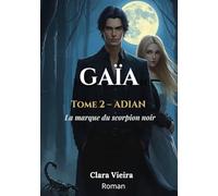 Gaïa - Tome 2: Adian, la marque du scorpion noir