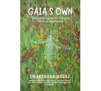 Gaia's Own: Every Child's Guide To Living In Harmony With Nature
