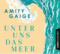 Gaige,Amity - Unter Uns das Meer