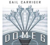 Gail Carriger Dome 6: Tinkered Starsong Book 3 Paperback Gail Carriger Multicolor