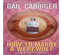 Gail Carriger How To Marry A Werewolf: A Claw & Courtship Novella Paperback Book Gail Carriger Multicolor