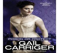 Gail Carriger Poison or Protect: A Delightfully Deadly Novella Paperback Book Gail Carriger Multicolor