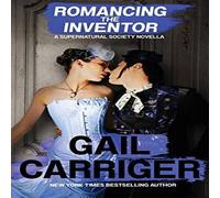 Gail Carriger Romancing the Inventor: A Supernatural Society Novella Paperback Book Gail Carriger Multicolor