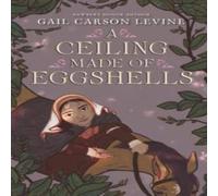 Gail Carson Levine Ceiling Made of Eggshells Paperback Book Gail Carson Levine Multicolor