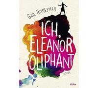 Gail Honeyman Alexandra Kranefeld Ich, Eleanor Oliphant: Roman (Paperback)