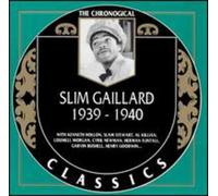 Gaillard, Slim - 1939-1940: THE CHRONOLOGICAL
