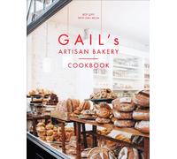Gail's Artisan Bakery Cookbook: the stunningly beautiful cookbook from the ever-popular neighbourhood bakery
