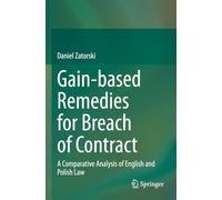 Gain-based Remedies for Breach of Contract: A Comparative Analysis of English and Polish Law