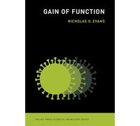 Gain of Function (MIT Press Essential Knowledge)