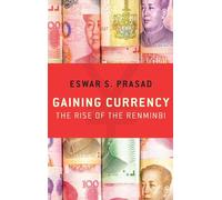 Gaining Currency: The Rise of the Renminbi