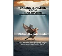 Gaining Elevation From Frustration: A Journey Through Breaking, Becoming, and Rising