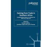Gaining from Trade in Southern Africa: Complementary Policies to Underpin the SADC Free Trade Area