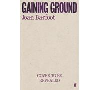 Gaining Ground : 'A wildly original novel' (Sarah Hall)