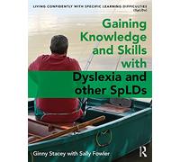 Gaining Knowledge and Skills with Dyslexia and other SpLDs: Living Confidently with Dyslexia