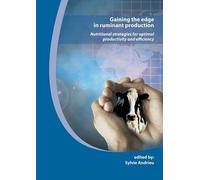 Gaining the edge in ruminant production: Nutritional strategies for optimal productivity and efficiency
