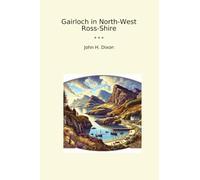 Gairloch in North-West Ross-Shire (Classic Books)