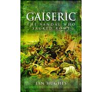 Gaiseric: The Vandal Who Sacked Rome