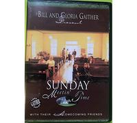 Gaither; Bill & Gloria - Sunday Meetin Time