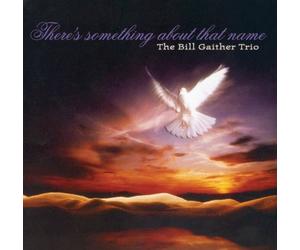 Gaither, Bill - There's Something About That Name