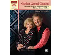 Gaither Gospel Classics: Contemporary Settings of Cherished Songs Written by Bill and Gloria Gaither (Sacred Performer Collections)