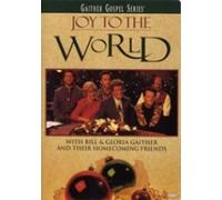 Gaither - Joy to the World with Bill and Gloria Gaither and their Homecoming Friends