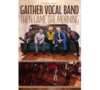 Then Came the Morning (DVD) Gaither Vocal Band
