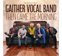 GAITHER VOCAL BAND THEN CAME THE MORNING (US IMPORT) CD NEW