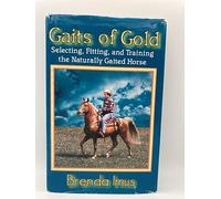 Gaits of Gold: Riding, Fitting and Training the Gaited Horse