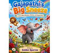 Gajapathi's Big Sneeze: A Story About Friendship, Forgiveness, and Making Things Right