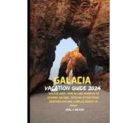 Galacia Vacation Guide 2024: “Galicia 2024: Your Allure Moments To Dynamic Culture, Enticing Attractions, Destinations and Complex Beauty in Spain”