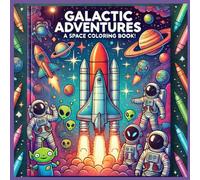 Galactic Adventures: A Space Coloring Book!